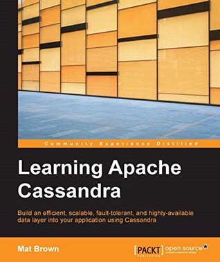 Learning Apache Cassandra: Manage Fault Tolerant and Scalable Real-Time Data (Kindle Edition)