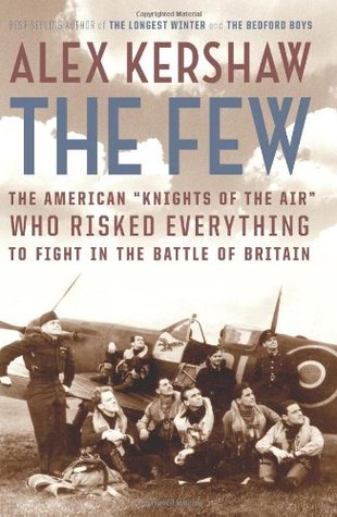 The Few: The American "Knights of the Air" Who Risked Everything to Fight in the Battle of Britain (Hardcover)
