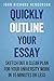 Quickly Outline Your Essay: Sketch Out a Clear Plan For Your University Work in 15 Minutes or Less