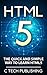 HTML5: The Quick and Simple Way to Learn HTML5 - Programming Language for HTML5 - HTML5: HTML5 (Web Site Design, Programming Language, Computers and Technology, HTML 5)