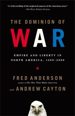 The Dominion of War: Empire and Liberty in North America, 1500-2000 (Paperback)