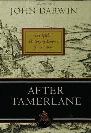 After Tamerlane: The Global History of Empire Since 1405 (Hardcover)