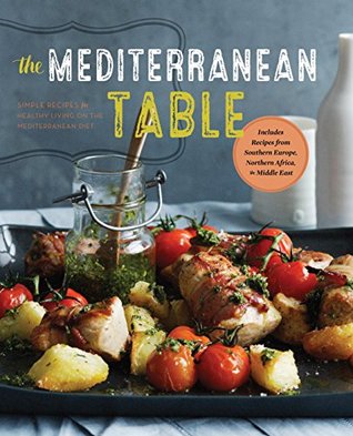 The Mediterranean Table: Simple Recipes for Healthy Living on the Mediterranean Diet (Kindle Edition)