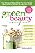 Green Beauty Recipes: Easy Homemade Recipes to Make Your Own Natural and Organic Skincare, Hair Care, and Body Care Products