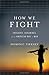 How We Fight by Dominic Tierney How We Fight by Dominic Tierney