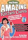 Joey Green's Amazing Kitchen Cures: 1,150 Ways to Prevent and Cure Common Ailments with Brand-Name Products