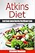 Atkins Diet Recipes: Low Carb Lunch Recipes For Weight Loss & Better Health: Atkins Diet, Atkins Cookbook, Atkins Diet Book, Atkins, Atkins Recipes, Low Carb Recipes, Low Carb