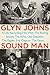 Sound Man by Glyn Johns Sound Man by Glyn Johns