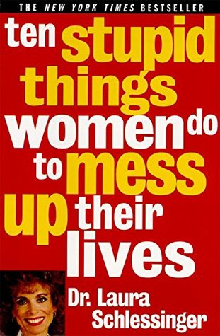 Ten Stupid Things Women Do to Mess Up Their Lives (Paperback)
