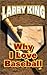 Why I Love Baseball by Larry King