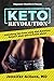 Keto Revolution : unlocking the free, easy diet America doesn't want you to know about