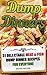 Dump Dinners: 31 Delectable Meat & Fish Dump Dinner Recipes For Everyone: (Dump Meals Crockpot, Dump Chicken Recipes, Dump Dinners Cookbook) ((Slow Cooker ... Dump Dinners Diet, Meals For One) Book 1)