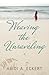 Weaving the Unraveling by Heidi A. Eckert