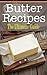 Butter Recipes: The Ultimate Guide