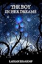 The Boy In Her Dreams by Laekan Zea Kemp