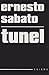 Tunel by Ernesto Sabato Tunel by Ernesto Sabato
