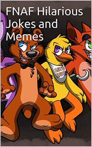 Five Nights At Freddy's: Book of Hilarious Pictures, Jokes, Memes and More! (Kindle Edition)