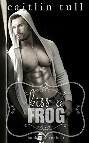 Kiss a Frog (The Book Club Series 1)