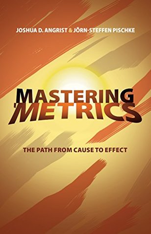 Mastering 'Metrics: The Path from Cause to Effect (Kindle Edition)