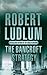 The Bancroft Strategy by Robert Ludlum
