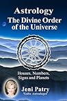 Astrology - The Divine Order of the Universe: Houses, Numbers, Signs and Planets