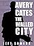 Avery Cates: The Walled Cit...