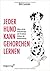 Jeder Hund kann gehorchen lernen: Schluss mit der Leckerchen-Lüge und 22 weiteren Irrtümern der Hundeerziehung