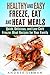 Healthy and Easy Freeze, Heat, and Eat Meals: Quick, Delicious, and Low-Carb Freezer Meal Recipes for Your Family (Microwave Meals)