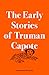 The Early Stories of Truman Capote