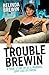 Trouble Brewin - A True Story of Sex, Murder, Love and Betrayal