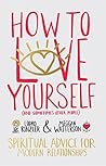 How to Love Yourself (and Sometimes Other People): Spiritual Advice for Modern Relationships Book cover for How to Love Yourself (and Sometimes Other People): Spiritual Advice for Modern Relationships