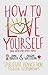 How to Love Yourself (and Sometimes Other People): Spiritual Advice for Modern Relationships