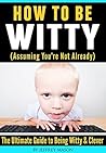 How to Be Witty (...