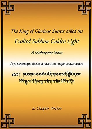 The King of Glorious Sutras called the Exalted Sublime Golden Light eBook (Kindle Edition)