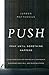 PUSH: Pray Until Something Happens: Divine Principles for Praying with Confidence, Discerning God's Will, and Blessing Others