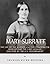 Mary Surratt The Life of the Alleged Lincoln Conspirator Who Became the First Woman Executed by the U.S. Government by Charles River Editors