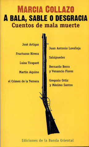 A bala, sable o desgracia. Cuentos de mala muerte