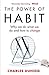 The Power of Habit: Why We Do What We Do in Life and Business