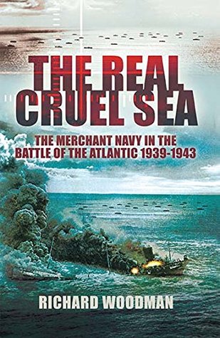 The Real Cruel Sea: The Merchant Navy in the Battle of the Atlantic, 1939–1943 (Kindle Edition)