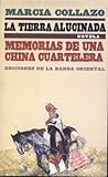 La tierra alucinada. Memorias de una china cuartelera