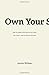Own Your Sh*t: How to Know Your Worth and What You Want-and Let Go of the Rest