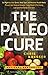 The Paleo Cure: Eat Right f...