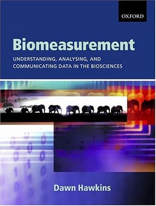 Biomeasurement: Understanding, Analysing, and Communicating Data in the Biosciences (Paperback)
