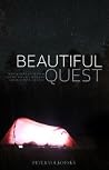 Beautiful Quest: A Quest for Love, Truth, and Community Through Life’s Beautiful and Terrible Things