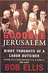 Goodbye Jerusalem: Night Thoughts of a Labor Outsider