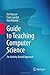 Guide to Teaching Computer Science: An Activity-Based Approach