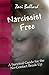 Narcissist Free: A Survival Guide for the No-Contact Break-Up