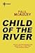 Child of the River by Paul McAuley