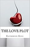 The Love Plot by Katherine King The Love Plot by Katherine King