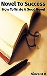 Novel to Success: How to Write a Good Novel